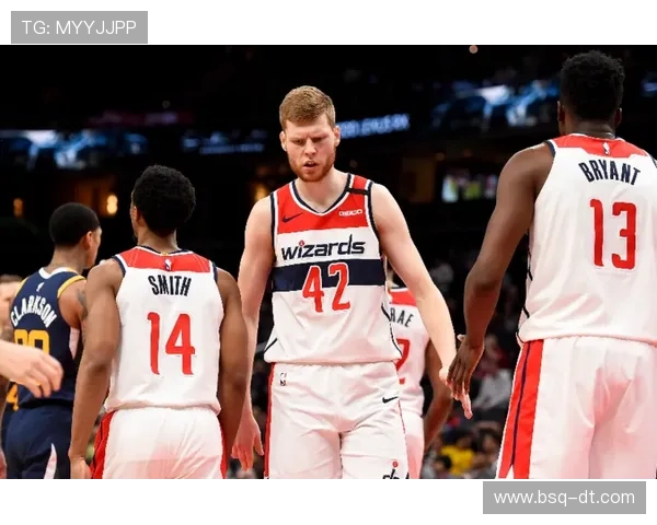 以奇才队为核心解析球队新赛季表现及未来重建发展前景展望深度评